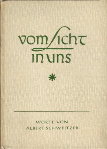 Vom Licht in uns : Worte aus seinen Schriften / Albert Schweitzer. Ausgew. u. eingel. von Richard Kik