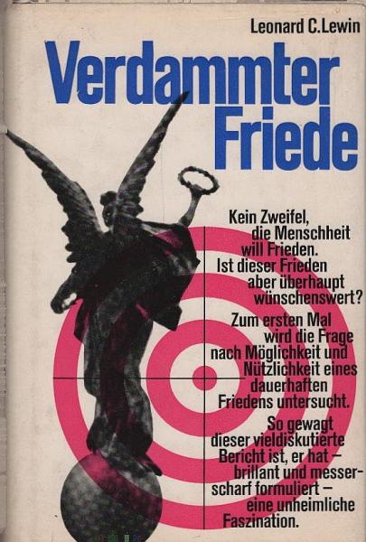 Verdammter Friede / Hrsg. von Leonard C. Lewin. [Einzig berecht. Übertr. aus d. Amerikan. von Gert Woerner]