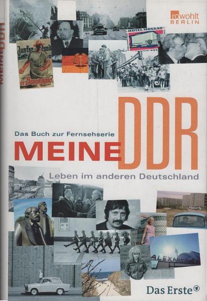 Meine DDR : Leben im anderen Deutschland ; das Buch zur Fernsehserie / Florian Huber