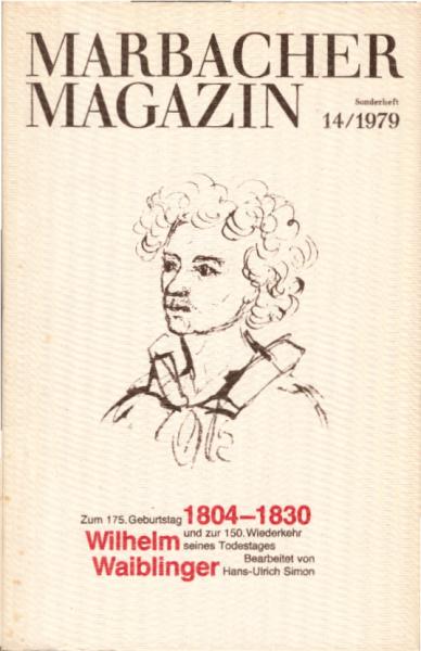 Wilhelm Waiblinger : 1804 - 1830 ; zum 175. Geburtstag u. zur 150. Wiederkehr seines Todestages ; [e. Ausstellung d. Stadt Heilbronn in Verbindung mit d. Schiller-Nationalmuseum u.d. Dt. Literaturarchiv, Marbach am Neckar] / [Stadtrbücherei Heilbronn]. Be