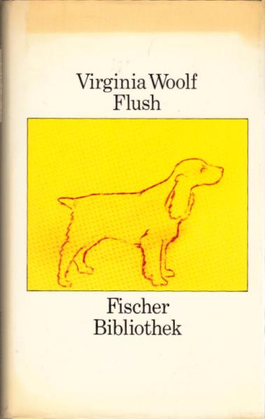 Flush : d. Geschichte e. berühmten Hundes / Virginia Woolf. Mit e. Nachw. von Günter Blöcker [Übers. von Herberth E. u. Marlys Herlitschka]