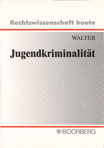 Jugendkriminalität : eine systematische Darstellung / von Michael Walter