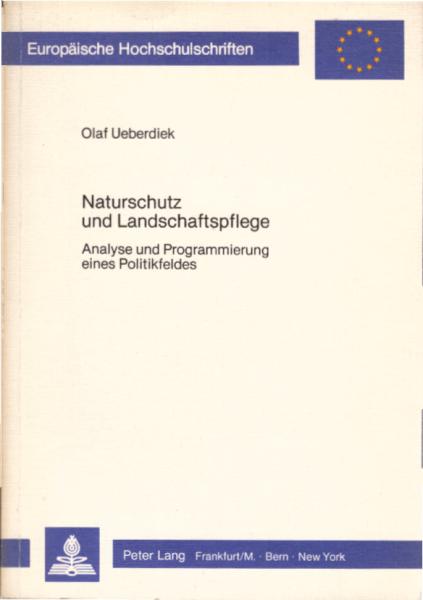 Naturschutz und Landschaftspflege : Analyse u. Programmierung e. Politikfeldes / Olaf Ueberdiek