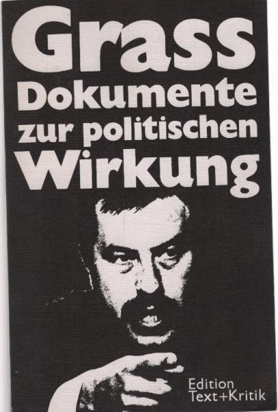 Günter-Grass-Dokumente zur politischen Wirkung / Hrsg. von Heinz Ludwig Arnold u. Franz Josef Görtz