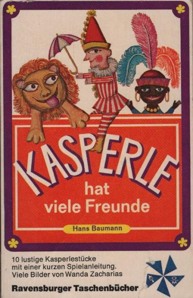 Kasperle hat viele Freunde : 10 Kasperlestücke f. Kinder mit e. kurzen Anl. f. Kasperlespieler / Hans Baumann. Zeichn. von Wanda Zacharias