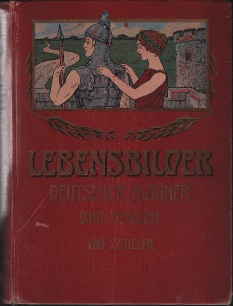 Lebensbilder deutscher Männer und Frauen. Mit Bildern von Ludwig Richter, Waldemar Friedrich, Eugen Kliemsch, Paul Thumann, a. v. Rößler und L. Burger