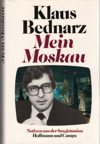 Mein Moskau : Notizen aus d. Sowjetunion / Klaus Bednarz