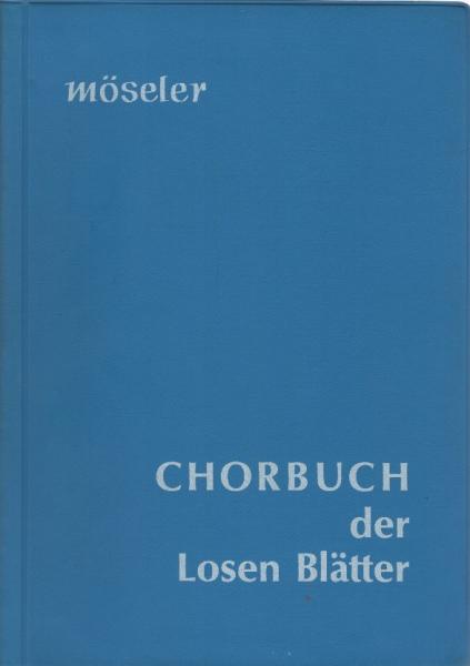 Chorbuch der Losen Blätter : Sätze für gemischte Stimmen ; zusammengestellt aus der Reihe "Lose Blätter"