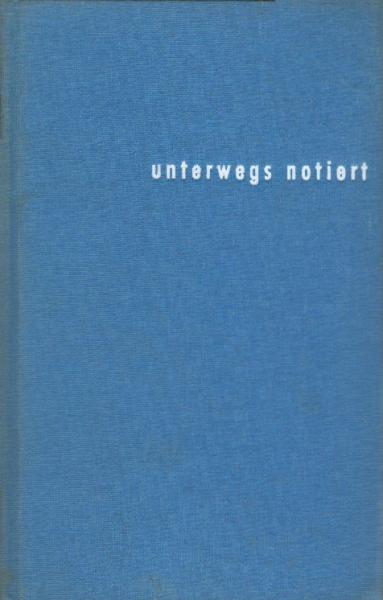 unterwegs notiert : Bericht e. Weltreise / Hans A. de Boer. Geleitw.: Martin Niemöller. Fotos vom Verf.