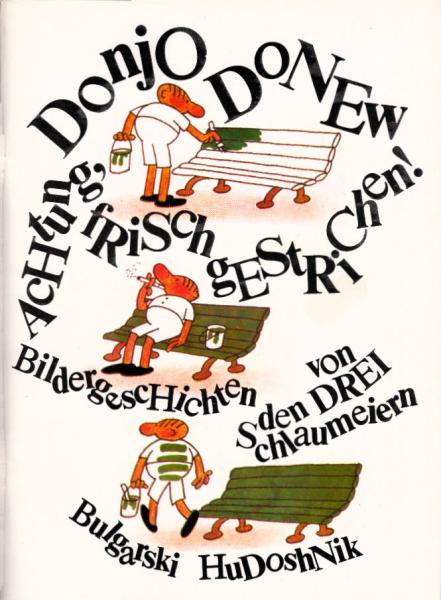 Achtung frisch gestrichen : Bildergeschichten von d. 3 Schlaumeiern / Donjo Donew. [Dt. von Lotte Markowa]