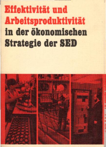 Effektivität und Arbeitsproduktivität in der ökonomischen Strategie der SED