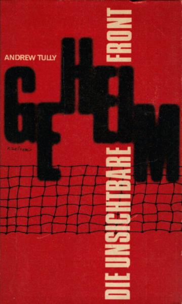 Die unsichtbare Front : Hinter d. Kulissen d. amerikan. Geheimdienstes / Andrew Tully. [Einzig berecht. Übertr. aus d. Amerikan. von Hermann Giese]