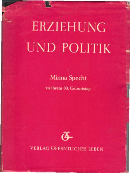 Erziehung und Politik : Minna Specht zu ihrem 80. Geburtstag / [Hrsg.:] Hellmut Becker, Willi Eichler ; Gustav Heckmann