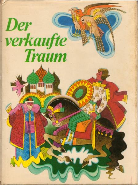 Der verkaufte Traum : Märchen d. Völker d. Sowjetunion / [ausgew. von Mária ?urí?ková. Übers. von Anna Fialová]