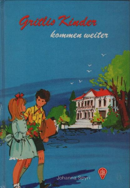 Gritlis Kinder kommen weiter / Johanna Spyri. [Ill.: Erica Hempel]