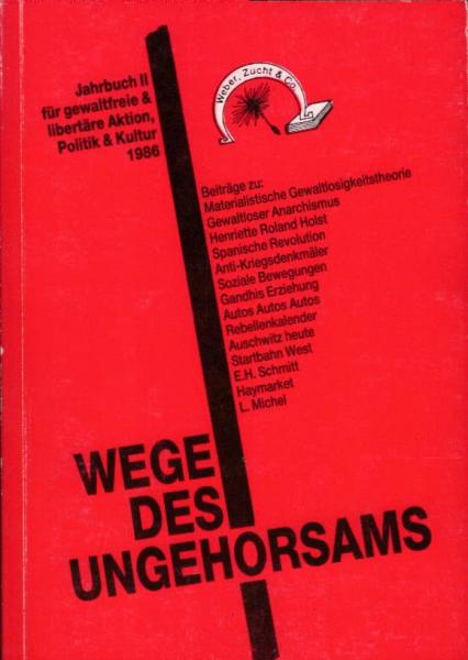 Wege des Ungehorsams - Jahrbuch 2 für gewaltfreie und libertäre Aktion, Politik und Kultur 1986