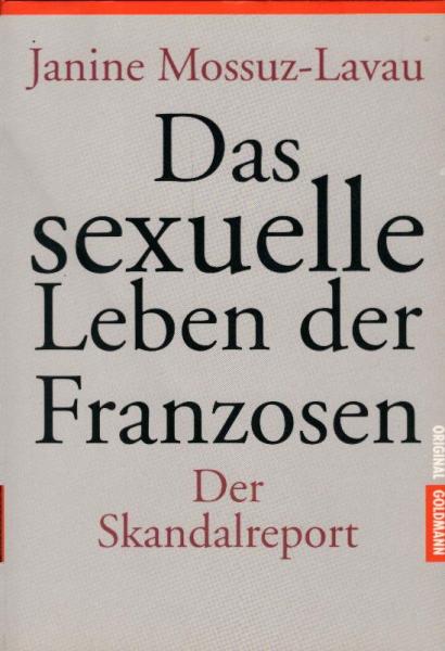 Das sexuelle Leben der Franzosen : der Skandalreport / Janine Mossuz-Lavau. Aus dem Franz. von Harald Riemann