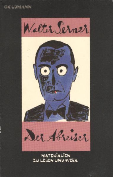 Serner, Walter: Gesammelte Werke, Teil: Bd. 10., Der Abreiser : Materialien zu Leben und Werk