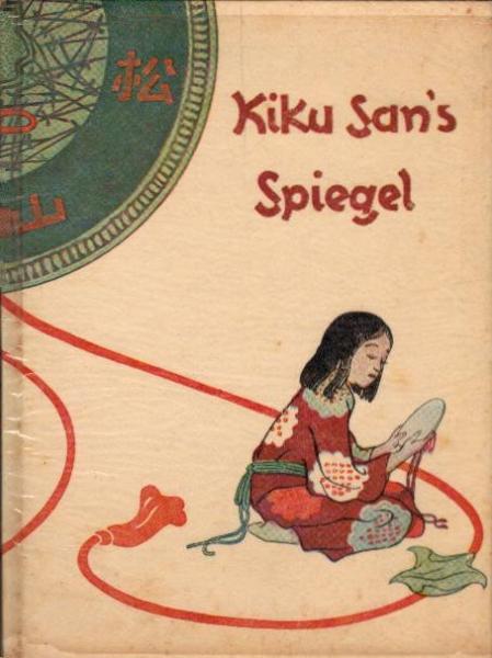 Kiku San's Spiegel : 3 Märchen aus Alt-Japan / Helene Bossert. Orig.-Zeichn. von Shûji Kume