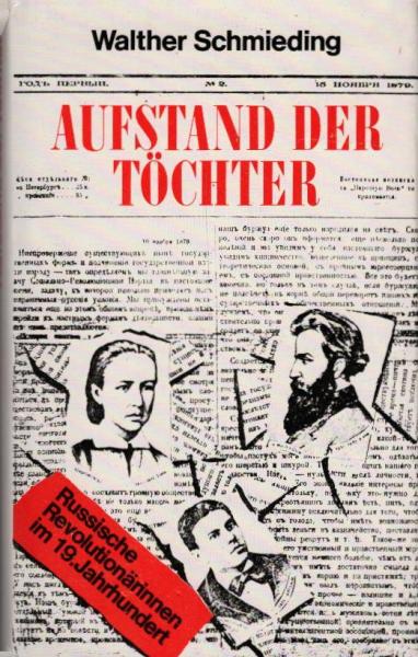 Aufstand der Töchter : russ. Revolutionärinnen im 19. Jh. / Walther Schmieding