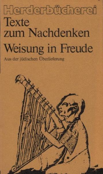 Weisung in Freude : aus d. jüd. Überlieferung / ausgew. u. eingel. von Gertrude u. Thomas Sartory