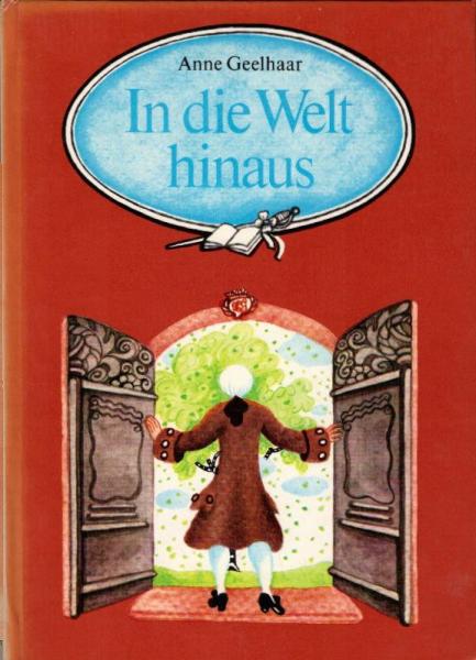 In die Welt hinaus : Episoden u. Bilder aus d. Leben d. jungen Goethe / Anne Geelhaar. [Ill. von Renate Totzke-Israel]
