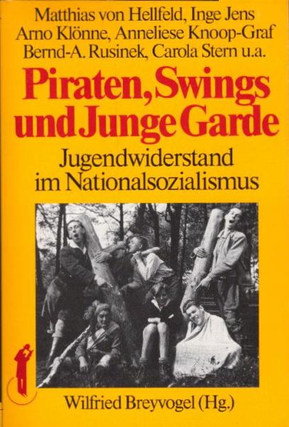 Piraten, Swings und Junge Garde. Jugendwiderstand im Nationalsozialismus