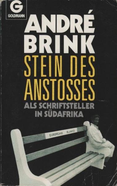 Stein des Anstosses : als Schriftsteller in Südafrika / André Brink. Aus d. Engl. von Hans Hermann