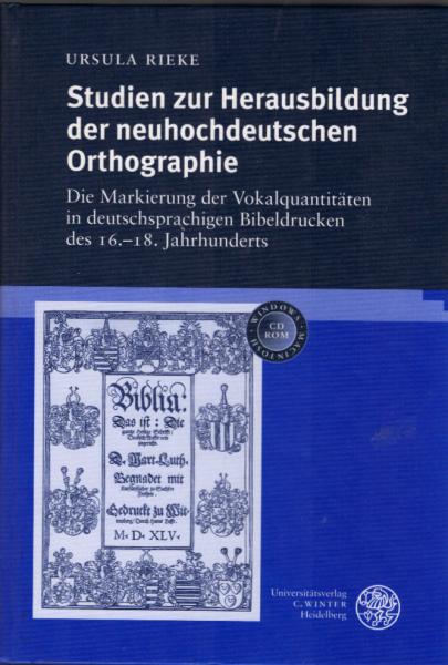Studien zur Herausbildung der neuhochdeutschen Orthographie : die Markierung der Vokalquantitäten in deutschsprachigen Bibeldrucken des 16. - 18. Jahrhunderts / Ursula Rieke