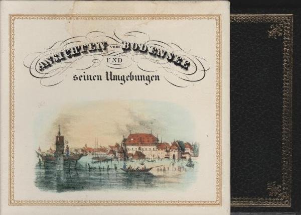 Ansichten vom Bodensee und seinen Umgebungen in 100 lithographirten Blättern, nebst Beschreibung und einer Charte