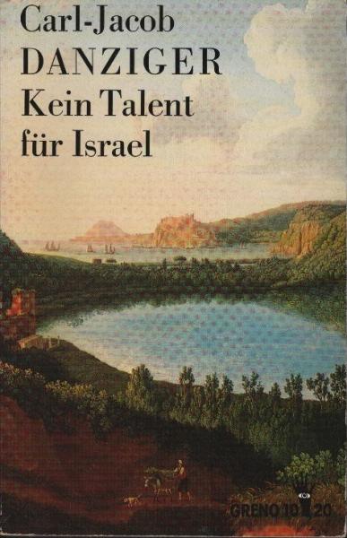 Kein Talent für Israel : autobiograph. Roman / Carl-Jacob Danziger