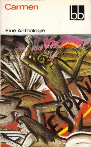 Carmen : Prosa über d. Span. Krieg aus d. Zeitschr. "Das Wort" 1936 bis 1939 ; e. Anthologie / [Ausw. u. Anm.: Günter Caspar. Willi Bredel ...]