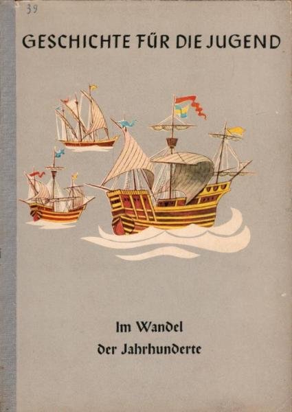Geschichte für die Jugend, Teil: 3., Im Wandel der Jahrhunderte : Geschichtl. Hauptkurs 7. Schuljahr / [Textzeichn.: Klaus Gelbhaar u. Horst Schönwalter. Ktn.: Erich Haferkorn]