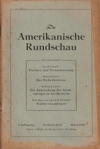 Die Amerikanische Rundschau; 2. Jahrgang 1946, 6. Heft. Darin u.a.: R. K. Kane, Der Sicherheitsrat; M. D. Meyerson und R. B. Mitchell, Städte von morgen