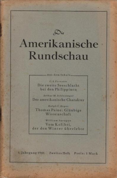 Die Amerikanische Rundschau; 1. Jahrgang 1945, 2. Heft. Darin u.a.: A. M. Schlesinger, Der amerikanische Charakter; R. B. Perry, Vom Puritanismus zur Demokratie; G. R. Harrison, Gebändigte Energie; W. Willkie, Carl Schurz