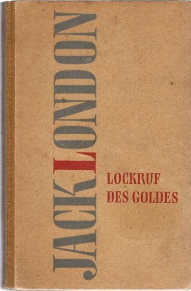 Lockruf des Goldes / Jack London. [Einzig berecht. Übers. v. Erwin Magnus]