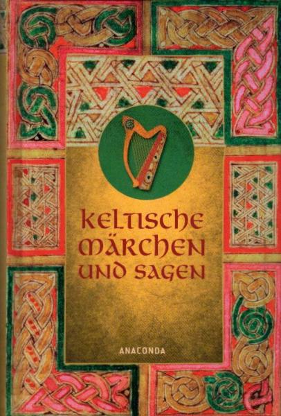 Keltische Märchen und Sagen / hrsg. von Erich Ackermann