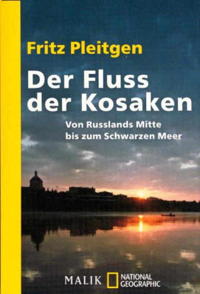 Der Fluss der Kosaken : von Russlands Mitte bis zum Schwarzen Meer ; mit einer Karte / Fritz Pleitgen. Idee und Mitarb.: Christiane Bauermeister