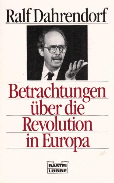Betrachtungen über die Revolution in Europa in einem Brief, der an einen Herrn in Warschau gerichtet ist : 1990 / Ralf Dahrendorf