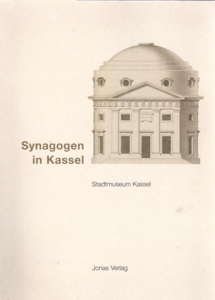 Synagogen in Kassel : [zur Ausstellung im Stadtmuseum Kassel, 31. August bis 28. Januar 2001] / Ausstellung im Stadtmuseum Kassel anlässlich der Einweihung der Neuen Synagoge im Jahr 2000. Bearb. von Esther Haß, Alexander Link und Karl-Hermann Wegner