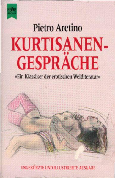 Kurtisanengespräche : ein Klassiker der erotischen Weltliteratur / Pietro Aretino. Ill. von Giulio Romano. Hrsg. von Werner Heilmann