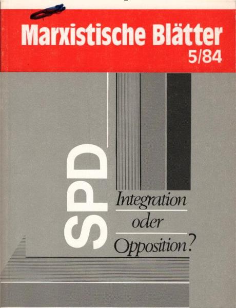 Marxistische Blätter; Heft 5 / 84. SPD - Integration oder Opposition?