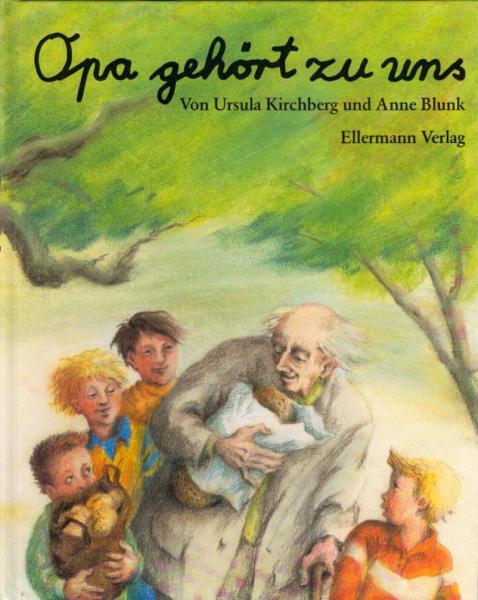 Opa gehört zu uns : eine Geschichte / von Anne Blunk. Mit Bildern von Ursula Kirchberg