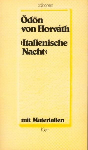 Italienische Nacht : Volksstück ; mit Materialien / Ödön von Horváth. Ausgew. u. eingel. von Dietrich Steinbach