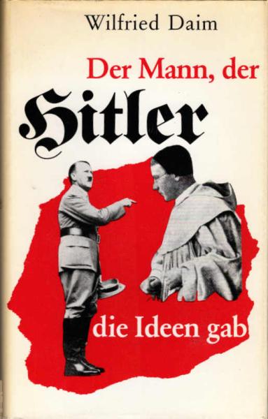 Der Mann, der Hitler die Ideen gab : die sektiererischen Grundlagen des Nationalsozialismus / Wilfried Daim