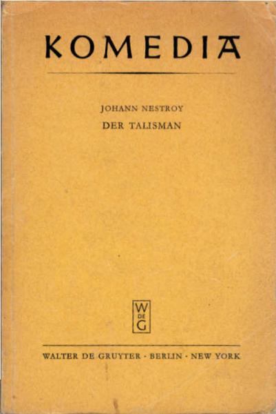 Der Talisman : Posse mit Gesang in 3 Acten / Johann Nestroy. Text u. Materialien z. Interpretation besorgt von Helmut Herles