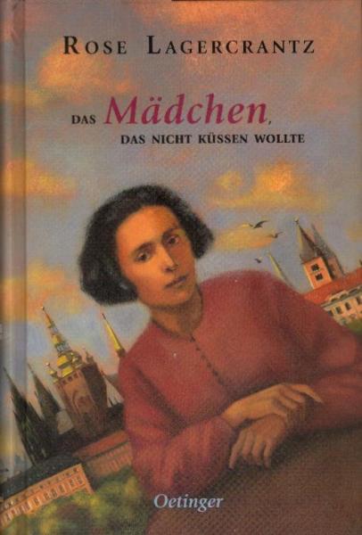 Das Mädchen, das nicht küssen wollte / Rose Lagercrantz. Dt. von Angelika Kutsch