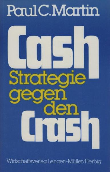 Cash : Strategie gegen den Crash / Paul C. Martin