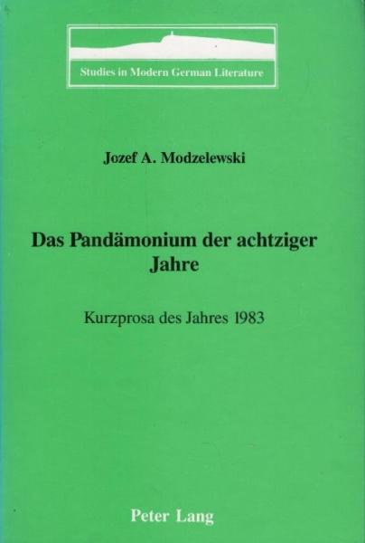Das Pandämonium der achtziger Jahre : Kurzprosa des Jahres 1983 / Jozef A. Modzelewski