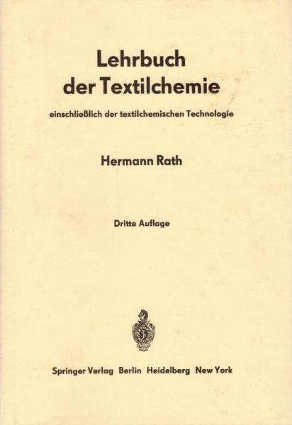 Lehrbuch der Textilchemie : einschliessl. d. textilchem. Technologie / Hermann Rath
